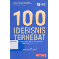 100 IDE BISNIS TERHEBAT YANG MENGUBAH BISNIS PERUSAHAAN TERKEMUKA DI DUNIA