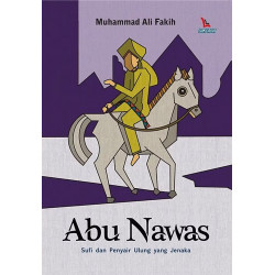 ABU NAWAS: SUFI DAN PENYAIR ULUNG YANG JENAKA