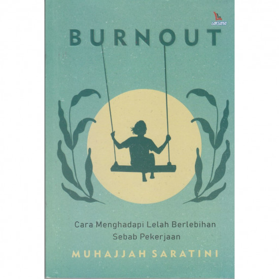 BURNOUT: CARA MENGHADAPI LELAH BERLEBIHAN SEBAB PEKERJAAN