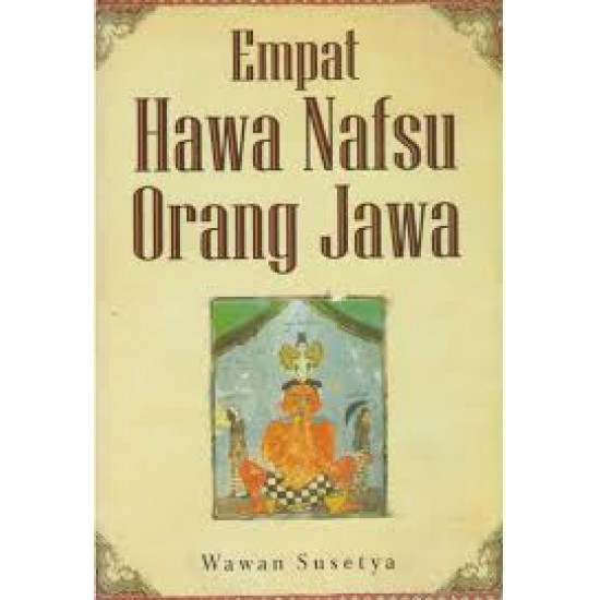 EMPAT HAWA NAFSU ORANG JAWA EMPAT HAWA NAFSU ORANG JAWA