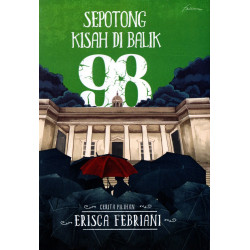 SEPOTONG KISAH DI BALIK 98: CERITA PILIHAN ERISCA FEBRIANI