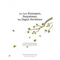 INI SOAL KENANGAN, KENYATAAN, DAN INGIN BERTAHAN