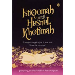 ISTIQOMAH UNTIL HUSNUL KHOTIMAH