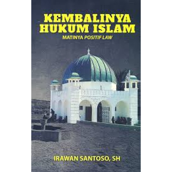 KEMBALINYA HUKUM ISLAM MATINYA POSITIF LAW