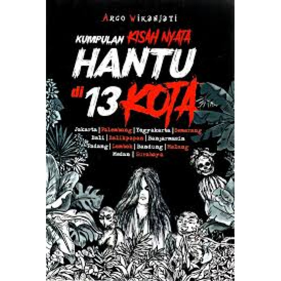 KUMPULAN KISAH NYATA HANTU DI 13 KOTA (2019)