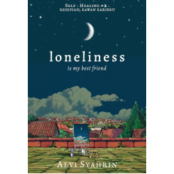 LONELINESS IS MY BEST FRIEND