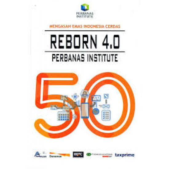 MENGASAH EMAS INDONESIA CERDAS REBORN 4.0 PERBANAS INSTITUTE MENGASAH EMAS INDONESIA CERDAS REBORN 4.0 PERBANAS INSTITUTE