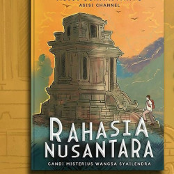 RAHASIA NUSANTARA: CANDI MISTERIUS WANGSA SYAILENDRA