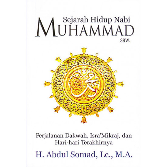 SEJARAH HIDUP NABI MUHAMMAD SAW : PERJALANAN DAKWAH, ISRA MIKRAJ DAN HARI-HARI TERAKHIRNYA SEJARAH HIDUP NABI MUHAMMAD SAW : PERJALANAN DAKWAH, ISRA MIKRAJ DAN HARI-HARI TERAKHIRNYA