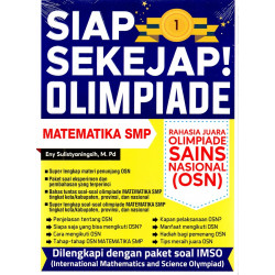 SIAP SEKEJAP ! OLIMPIADE MATEMATIKA SMP RAHASIA JUARA OLIMPIADE SAINS NASIONAL (OSN )