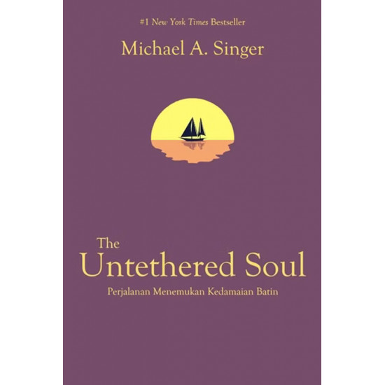 THE UNTETHERED SOUL: PERJALANAN MENEMUKAN KEDAMAIAN BATIN