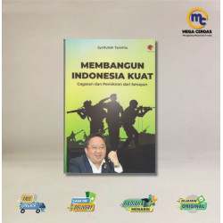 MEMBANGUN INDONESIA KUAT: GAGASAN DAN PEMIKIRAN DARI SENAYAN