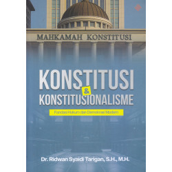 KONSTITUSI & KONSTITUSIONALISME: FONDASI HUKUM DAN DEMOKRASI MODERN