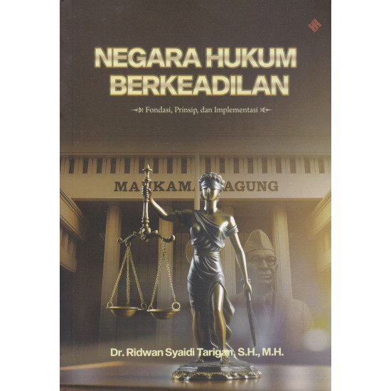 NEGARA HUKUM BERKEADILAN: FONDASI, PRINSIP, DAN IMPLEMENTASI