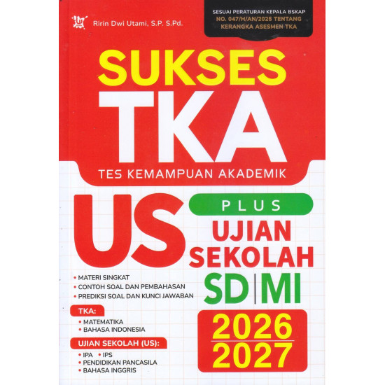 SUKSES TKA (TES KEMAMPUAN AKADEMIK) PLUS US UJIAN SEKOLAH SD/MI 2026/2027