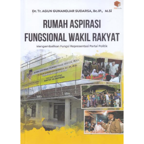 RUMAH ASPIRASI FUNGSIONAL WAKIL RAKYAT: MENGEMBALIKAN FUNGSI REPRESENTASI PARTAI POLITIK