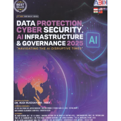 DATA PROTECTION, CYBER SECURITY, AI INFRASTRUCTURE & GOVERNANCE 2025, NAVIGATING THE DIGITAI DISRUPTIVE TIMES