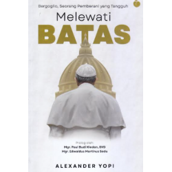 MELEWATI BATAS: BERGOGLIO, SEORANG PEMBERANI YANG TANGGUH