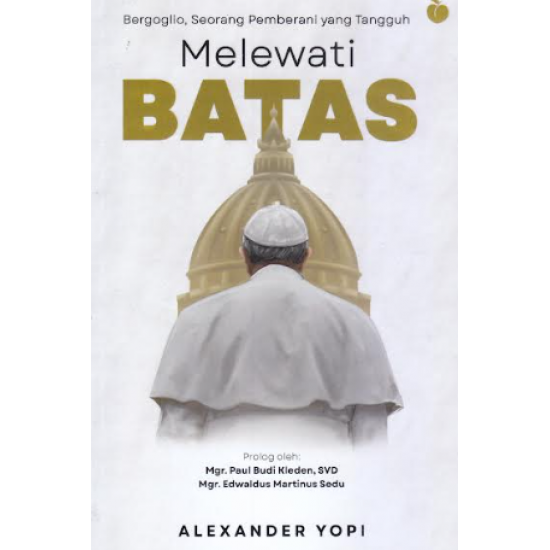 MELEWATI BATAS: BERGOGLIO, SEORANG PEMBERANI YANG TANGGUH