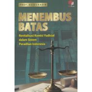 MENEMBUS BATAS: REVITALISASI KOMISI YUDISIAL DALAM SISTEM PERADILAN INDONESIA