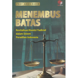 MENEMBUS BATAS: REVITALISASI KOMISI YUDISIAL DALAM SISTEM PERADILAN INDONESIA