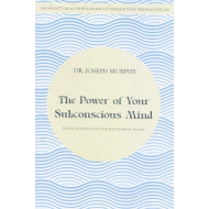 THE POWER OF YOUR SUBCONSCIOUS MIND: RAHASIA KEKUATAN PIKIRAN BAWAH-SADAR