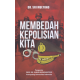 MEMBEDAH KEPOLISIAN KITA