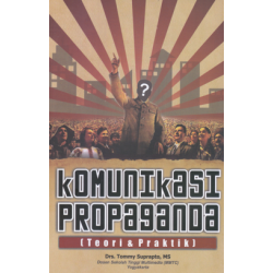 KOMUNIKASI PROPAGANDA: TEORI & PRAKTIK
