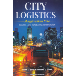 CITY LOGISTICS: MENGGERAKKAN KOTA FONDASI DAYA SAING DAN KUALITAS HIDUP