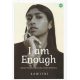 I AM ENOUGH: SEBUAH PERJALANAN DARI LUKA MENUJU KEBERANIAN