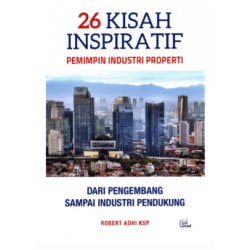 26 KISAH INSPIRATIF PEMIMPIN INDUSTRI PROPERTI