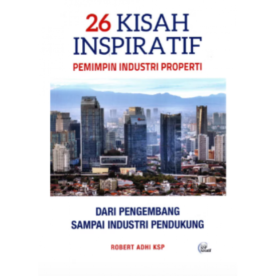 26 KISAH INSPIRATIF PEMIMPIN INDUSTRI PROPERTI