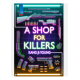 A SHOP FOR KILLERS