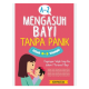 A-Z MENGASUH BAYI TANPA PANIK USIA 0-3 TAHUN