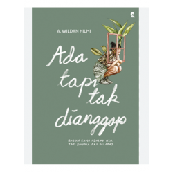 ADA TAPI TAK DIANGGAP