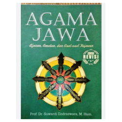 AGAMA JAWA AJARAN, AMALAN, DAN ASAL USUL KEJAWEN EDISI REVISI (2022)