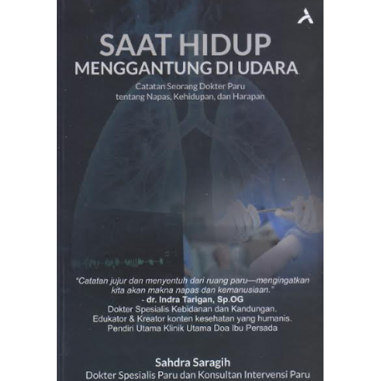 SAAT HIDUP MENGGANTUNG DI UDARA: CATATAN SEORANG DOKTER PARU TENTANG NAPAS, KEHIDUPAN, DAN HARAPAN