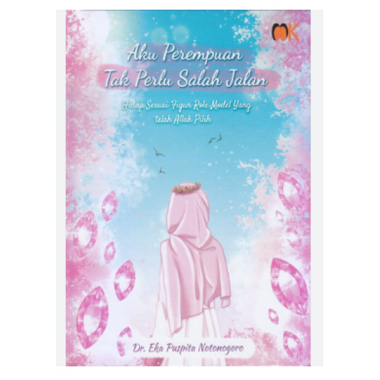 AKU PEREMPUAN TAK PERLU SALAH JALAN