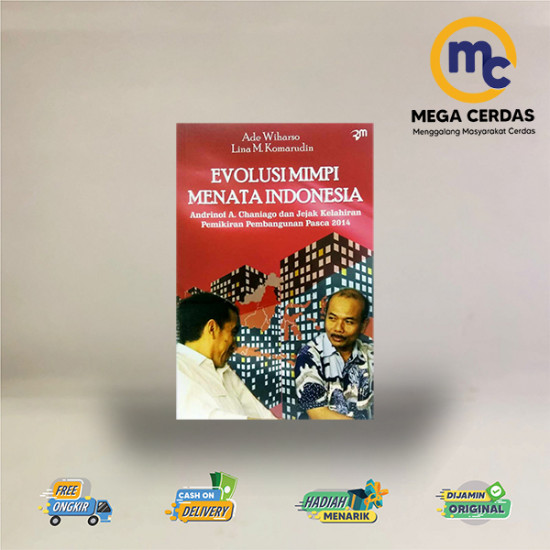 EVOLUSI MIMPI MENATA INDONESIA: ANDRINOF A. CHANIAGO DAN JEJAK KELAHIRAN PEMIKIRAN PEMBANGUNAN PASCA 2014