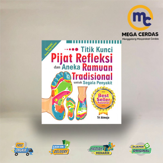 TITIK KUNCI PIJAT REFLEKSI DAN ANEKA RAMUAN TRADISIONAL UNTUK SEGALA PENYAKIT