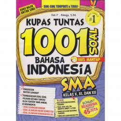 KUPAS TUNTAS 1001 SOAL BAHASA INDONESIA SMA KELAS X, XI, DAN XII