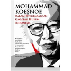 MOHAMMAD KOESNOE DALAM PENGEMBARAAN GAGASAN HUKUM INDONESIA