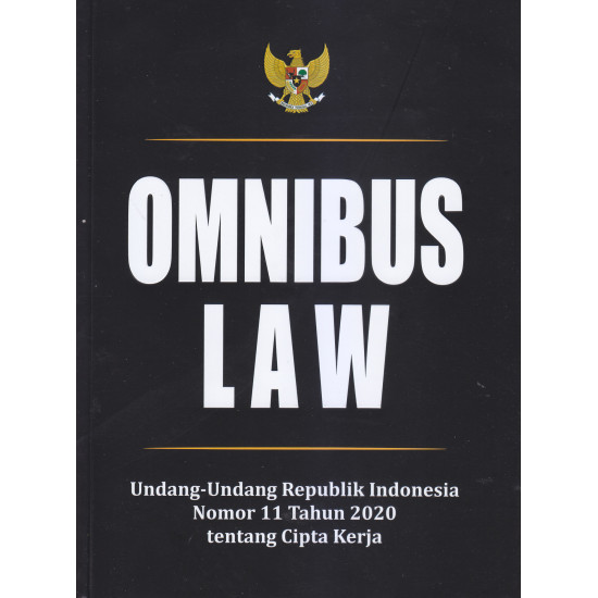 OMNIBUS LAW UNDANG-UNDANG REPUBLIK INDONESIA NOMOR 11 TAHUN 2020 TENTANG CIPTA KERJA
