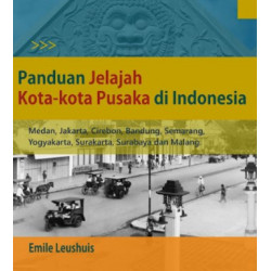 PANDUAN JELAJAH KOTA-KOTA PUSAKA DI INDONESIA