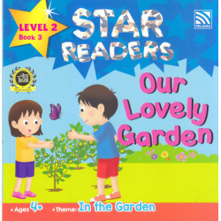 STAR READERS LEVEL 2 BOOK 3 - OUR LOVELY GARDEN 4+
