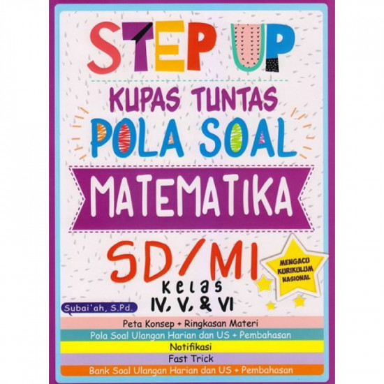 STEP UP KUPAS TUNTAS POLA SOAL MATEMATIKA SD MI KELAS IV, V, & VI