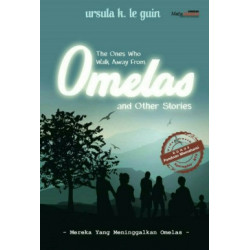 THE ONES WHO WALK AWAY FROM OMELAS AND OTHER STORIES